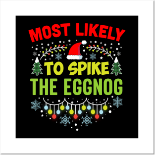 Most Likely To Spike The Eggnog Posters and Art